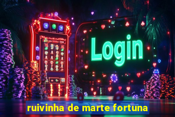 ruivinha de marte fortuna